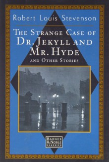 The Strange Case of Dr. Jekyll and Mr. Hyde and Other Stories - Robert Louis Stevenson