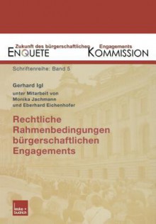 Rechtliche Rahmenbedingungen Bürgerschaftlichen Engagements. Zustand Und Entwicklungsmöglichkeiten - Gerhard Igl, Monika Jachmann, Eberhard Eichenhofer