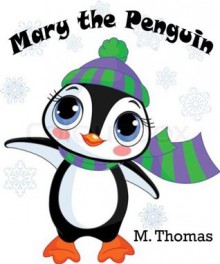 Mary the Penguin - Michael Thomas