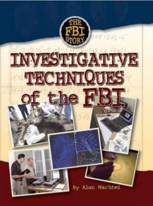 Investigative Techniques of the FBI - Alan Wachtel, Robert Grayson