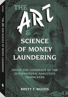 The Art and Science of Money Laundering - Brett F. Woods
