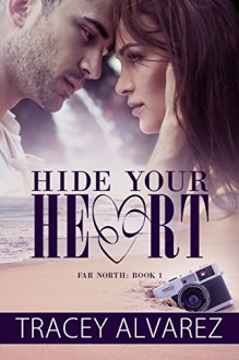 Hide Your Heart: A New Zealand Small Town Romance (Far North Series Book 1) - Tracey Alvarez, Book Cover by Design