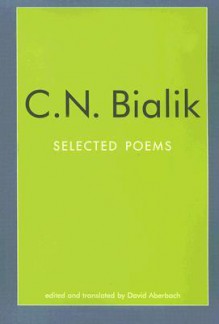 C.N. Bialik: Selected Poems - C.N. Bialik, David Aberbach