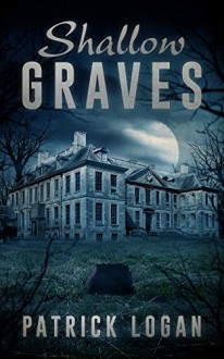 Shallow Graves (The Haunted Book 1) - Patrick Logan