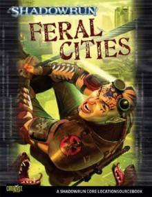 Shadowrun Feral Cities (Shadowrun Core Character Rulebooks) - Catalyst Game Labs