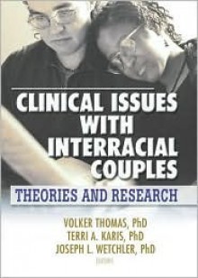 Clinical Issues with Interracial Couples: Theories and Research - Volker Thomas