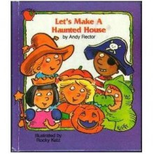 Let's make a haunted house - Andy Rector