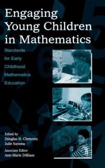 Engaging Young Children in Mathematics: Standards for Early Childhood Mathematics Education - Diane H. Glancy, Julie Sarama, Associate DiBiase, Ann-Marie Dibiase, Diane H. Glancy