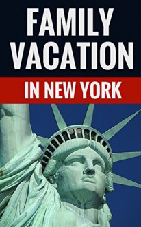 Family Vacation In New York - Travel Guide For Families - David Jones