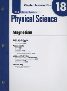 Holt Science Spectrum Physical Science Chapter 18 Resource File: Magnetism - Holt Rinehart