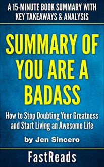 Summary of You Are a Badass: by Jen Sincero | Includes Key Takeaways & Analysis - FastReads Publishing