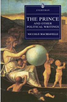 The Prince and Other Political Writings (Everyman's Library (Paper)) - Niccolò Machiavelli