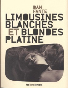 Limousines blanches et blondes platine - Dan Fante, Philippe Aronson