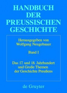 Das 17. Und 18. Jahrhundert Und Grosse Themen Der Geschichte Preussens - Wolfgang Neugebauer