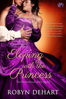 Eloping With The Princess (Brotherhood of the Sword) - Robyn DeHart