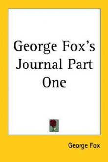 George Fox's Journal Part One - George Fox