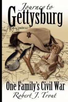 Journey to Gettysburg: One Family's Civil War - Robert J. Trout