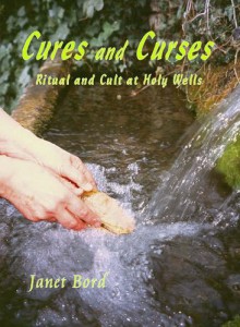 Cures And Curses: Ritual And Cult At Holy Wells - Janet Bord