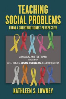 Teaching Social (From a Constructionist perspective) - Kathleen S. Lowney