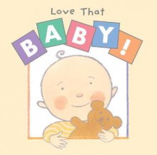 Love That Baby! - Susan Milord