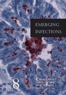 Emerging Infections 8 - W. Michael Scheld