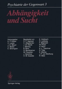 Abhangigkeit Und Sucht: Band 3: Abhangigkeit Und Sucht - K.P. Kisker, H. Lauter, J.E. Meyer