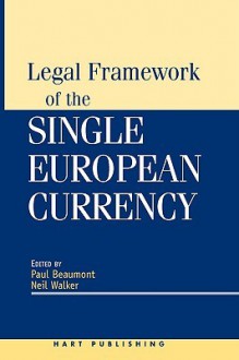 Legal Framework of the Single European Currency - Paul Beaumont