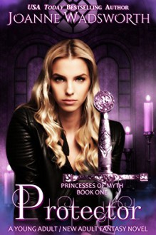 Protector (Princesses of Myth Book 1) - Joanne Wadsworth