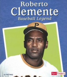 Roberto Clemente: Baseball Legend - Nick Healy