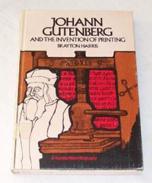 Johann Gutenberg and the Invention of Printing - Brayton Harris