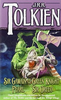 Sir Gawain and the Green Knight, Pearl and Sir Orfeo - J.R.R. Tolkien