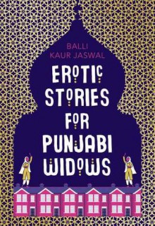 Erotic Stories for Punjabi Widows - Balli Kaur Jaswal