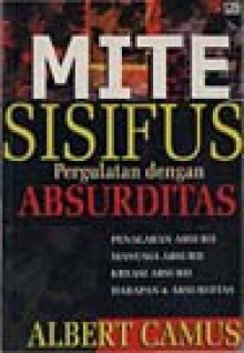 Mite Sisifus: Pergulatan dengan Absurditas (Softcover) - Apsanti Djokosujatno, Albert Camus