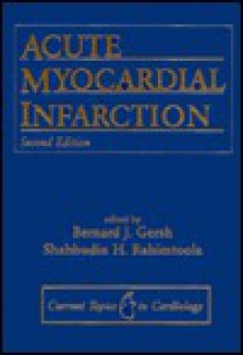 Acute Myocardial Infarction - Bernard J. Gersh, Shahbudin H. Rahimtoola