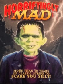 Horrifyingly MAD - John Ficarra, MAD Magazine