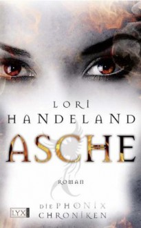 Asche (Die Phoenix-Chroniken, #1) - Lori Handeland