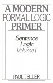 A Modern Formal Logic Primer: Sentence Logic - Paul Teller