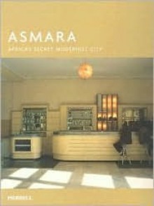 Asmara: Africa's Secret Modernist City - Guang Yu Ren, Naigzy Gebremedhin