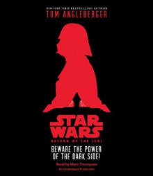 Star Wars: Return of the Jedi Beware the Power of the Dark Side! - Tom Angleberger, Marc Thompson