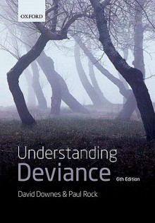 Understanding Deviance: A Guide to the Sociology of Crime and Rule-Breaking - David Downes, Paul Rock