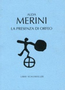 La presenza di Orfeo, paura di Dio, nozze romane, tu sei Pietro. (1953-1962) - Alda Merini