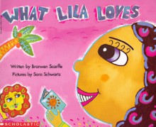 What Lila Loves (Beginning Literacy) - Bronwen Scarffe