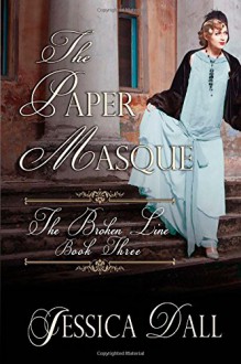 The Paper Masque (The Broken Line ) (Volume 3) - Jessica Dall