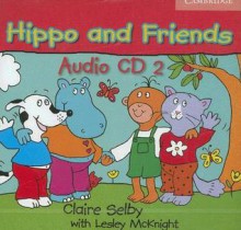 Hippo and Friends 2 Audio CD - Claire Selby, Lesley McKnight