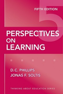 Perspectives on Learning (Thinking About Education Series) - D.C. Phillips, Jonas F. Soltis