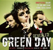 Green Day Revealed. - Ian Shirley, John Holmstrom