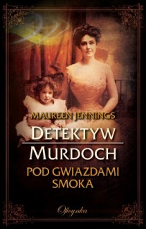 Pod gwiazdami Smoka - Maureen Jennings