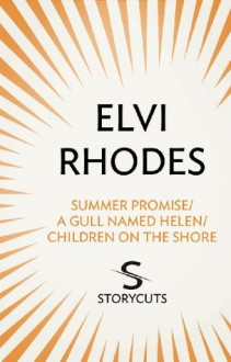 Summer Promise/A Gull Named Helen/Children on the Shore (Storycuts) - Elvi Rhodes