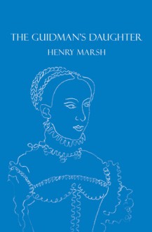 The Guidman's Daughter. by Henry Marsh - Henry Marsh