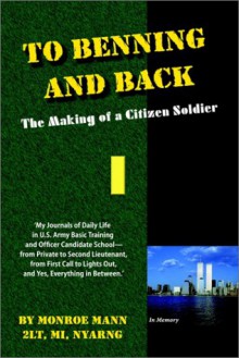 To Benning and Back: The Making of a Citizen Soldier - Monroe Mann